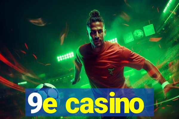 9e casino